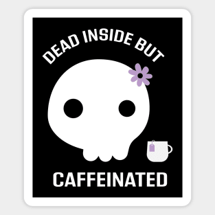 Dead Inside but Caffeinated Magnet